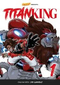 Cover-Bild zum Titel 'Titan King, Volume 1 - Rockport Edition' von 'Tony Dawkins, Saturday Am'