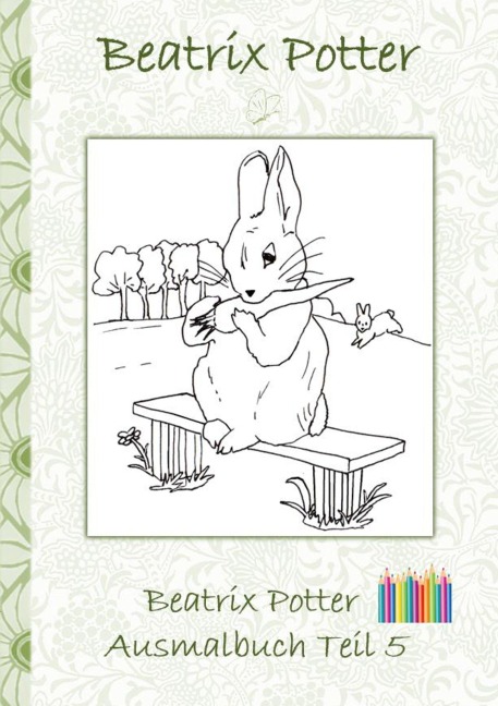 Beatrix Potter Ausmalbuch Teil 5 ( Peter Hase ) - Beatrix Potter, Elizabeth M. Potter