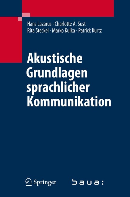 Akustische Grundlagen sprachlicher Kommunikation - Hans Lazarus, Charlotte A. Sust, Patrick Kurtz, Marko Kulka, Rita Steckel