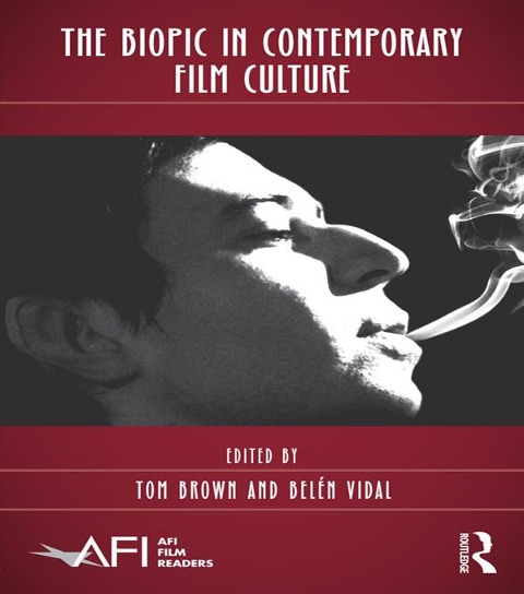 The Biopic in Contemporary Film Culture - 