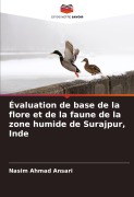 Cover-Bild zum Titel 'Évaluation de base de la flore et de la faune de la zone humide de Surajpur, Inde' von 'Nasim Ahmad Ansari'