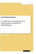 Cover-Bild zum Titel 'Les effets socio-économiques de la modernisation du marché de Ngoulemakong' von 'Patrick Michel-Ange Mpong'