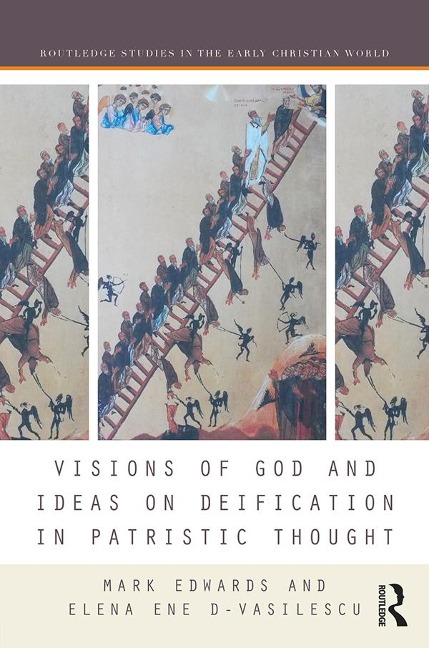 Visions of God and Ideas on Deification in Patristic Thought - 