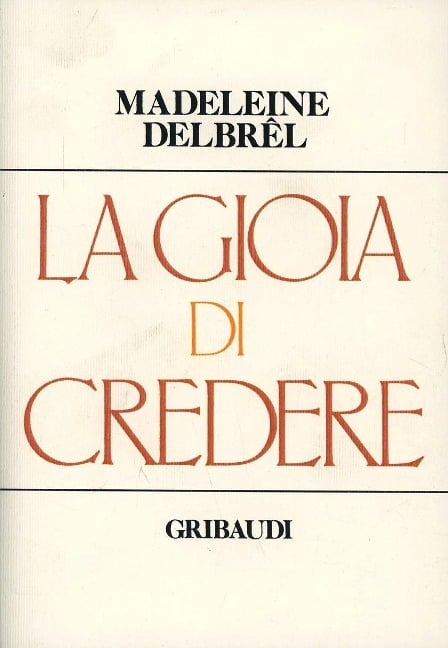 La gioia di credere - Madeleine Delbrêl
