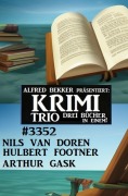 Cover-Bild zum Titel 'Krimi Trio 3352' von 'Nils van Doren, Hulbert Footner, Arthur Gask'