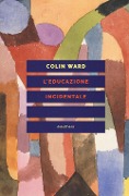 Cover-Bild zum Titel 'L' educazione incidentale' von 'Colin Ward'