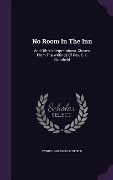 No Room In The Inn: And Other Interpretations, Chosen From The Writings Of Rev. C. I. Schofield - Cyrus Ingerson Scofield