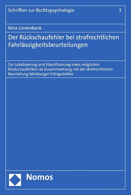 Der Rückschaufehler bei strafrechtlichen Fahrlässigkeitsbeurteilungen - Nina Linnenbank