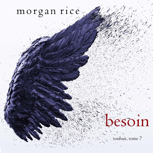 Besoin (Souhait ¿ Tome 7) - Morgan Rice
