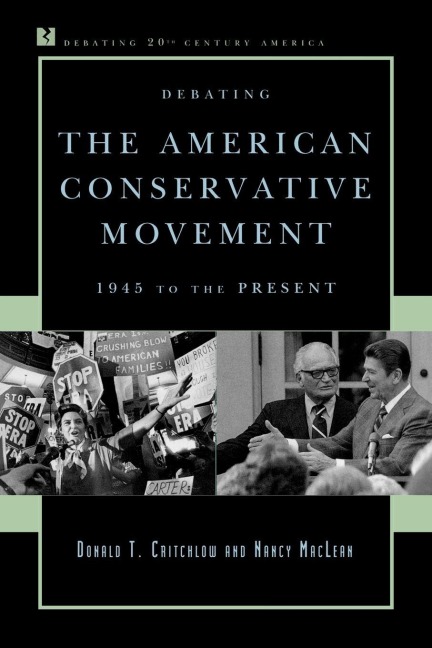 Debating the American Conservative Movement - Donald T. Critchlow, Nancy Maclean