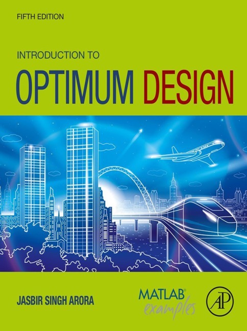 Introduction to Optimum Design - Emeritus Arora F. Wendell Miller Distinguished