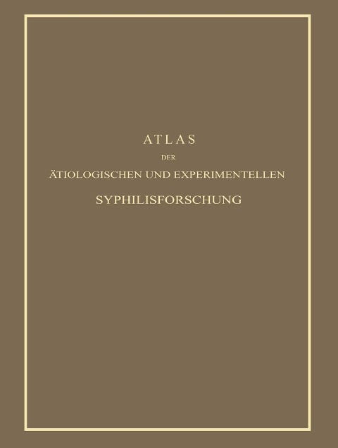 Atlas der Ätiologischen und Experimentellen Syphilisforschung - Erich Hoffmann