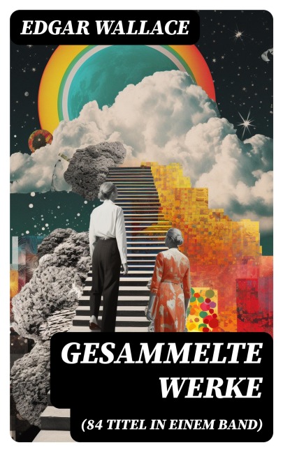 Gesammelte Werke (84 Titel in einem Band) - Edgar Wallace