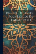 Cover-Bild zum Titel 'Recueil De Textes Pour L'étude De L'arabe Parlé...' von 'Anonymous'