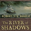 The River of Shadows - Robert V. S. Redick