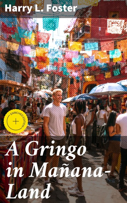 A Gringo in Mañana-Land - Harry L. Foster