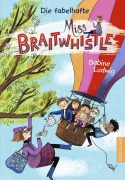 Miss Braitwhistle 1. Die fabelhafte Miss Braitwhistle - Sabine Ludwig
