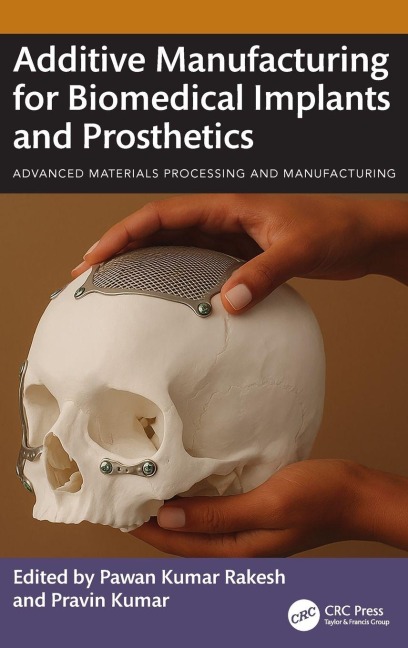 Additive Manufacturing for Biomedical Implants and Prosthetics - 