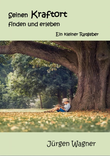 Seinen Kraftort finden und erleben - Jürgen Wagner