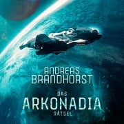 Cover-Bild zum Titel 'Das Arkonadia-Rätsel' von 'Andreas Brandhorst'