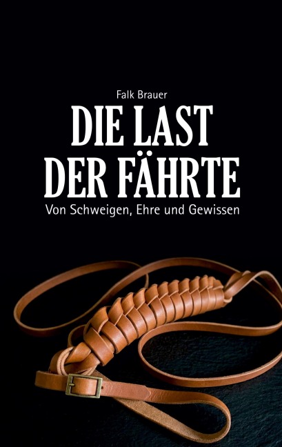 Die Last der Fährte - Falk Brauer