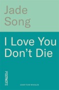Cover-Bild zum Titel 'I Love You Don't Die' von 'Jade Song'