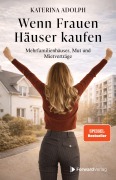 Cover-Bild zum Titel 'Wenn Frauen Häuser kaufen' von 'Katerina Adolph'