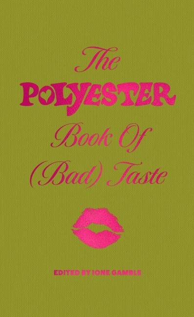The Polyester Book of (Bad) Taste - 