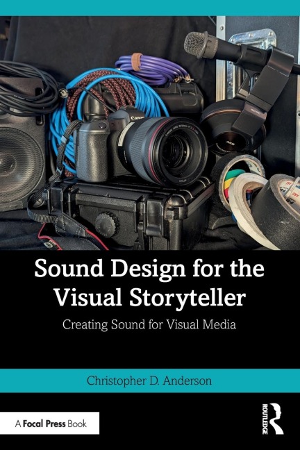 Sound Design for the Visual Storyteller - Christopher D. Anderson