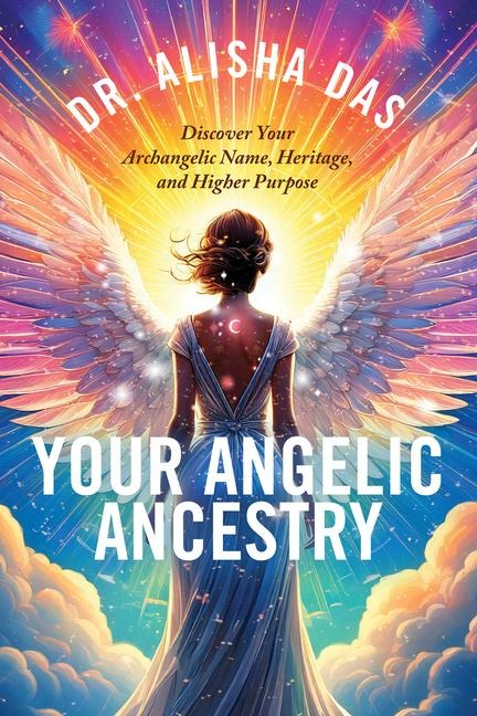 Your Angelic Ancestry - Alisha Das
