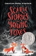 Scary Stories for Young Foxes - Christian Mckay Heidicker