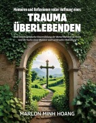 Cover-Bild zum Titel 'Memoiren und Reflexionen voller Hoffnung eines Trauma Überlebenden' von 'Marlon Minh Hoang'