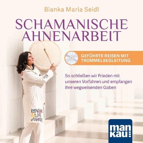 Schamanische Ahnenarbeit - Geführte Reisen mit Trommelbegleitung. Audio-CD - Bianka Maria Seidl