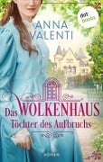Cover-Bild zum Titel 'Das Wolkenhaus - Töchter des Aufbruchs' von 'Anna Valenti'