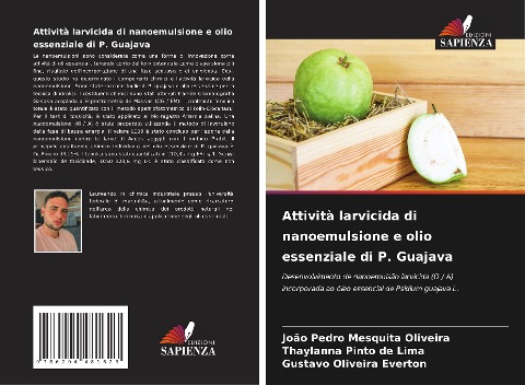 Attività larvicida di nanoemulsione e olio essenziale di P. Guajava - João Pedro Mesquita Oliveira, Thaylanna Pinto de Lima, Gustavo Oliveira Everton