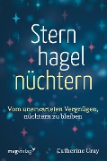 Cover-Bild zum Titel 'Sternhagelnüchtern' von 'Catherine Gray'