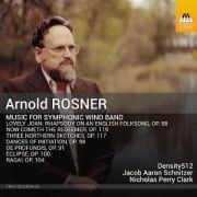 Rosner: Musik für sinfonisches Blasorchester - Nicholas Perry/Density/Schnitzer Clark