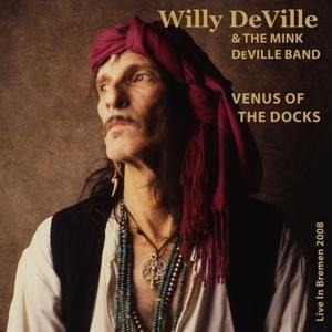 Venus Of The Docks-Live In Bremen 2008 - Willy & The Mink Deville Band Deville