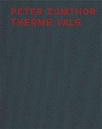 Peter Zumthor und Therme Vals - 