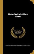 Meine Wallfahrt Nach Mekka - Heinrich Maltzan Wartenberg Und Penzlin