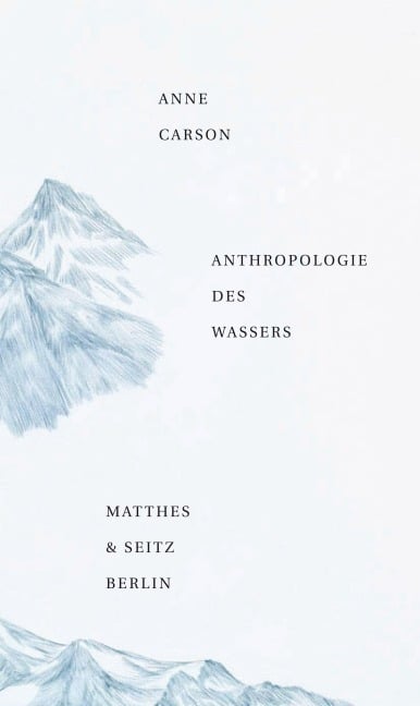 Anthropologie des Wassers - Anne Carson