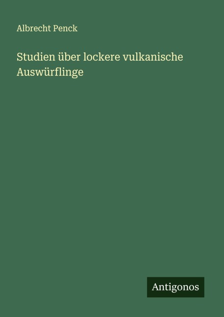 Studien über lockere vulkanische Auswürflinge - Albrecht Penck
