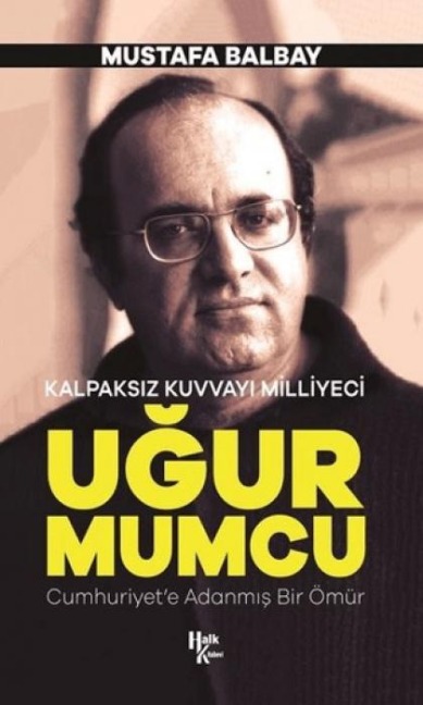 Kalpaksiz Kuvvayi Milliyeci Ugur Mumcu - Mustafa Balbay