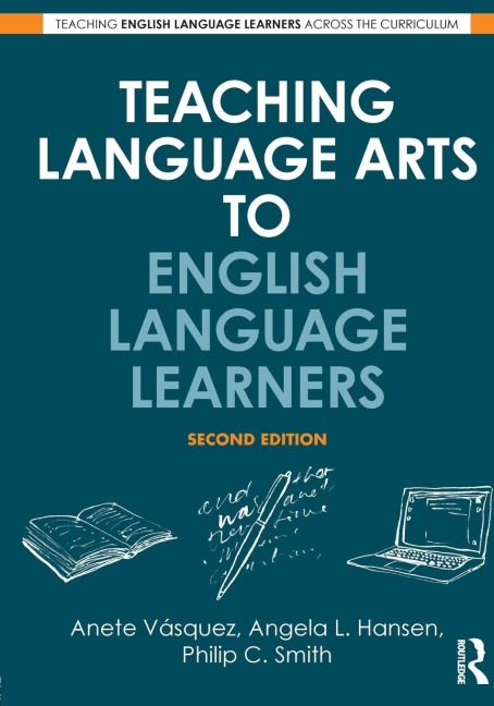 Teaching Language Arts to English Language Learners - Anete Vásquez, Angela L. Hansen, Philip C. Smith