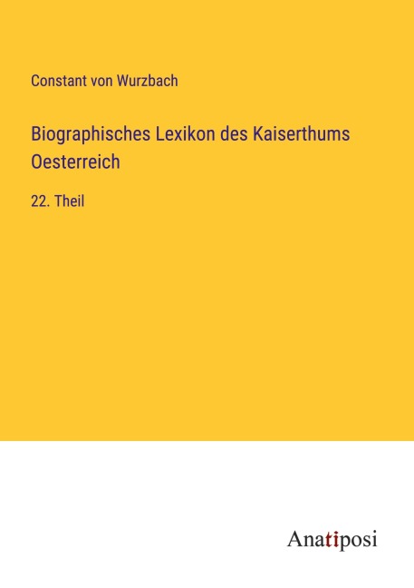 Biographisches Lexikon des Kaiserthums Oesterreich - Constant Von Wurzbach