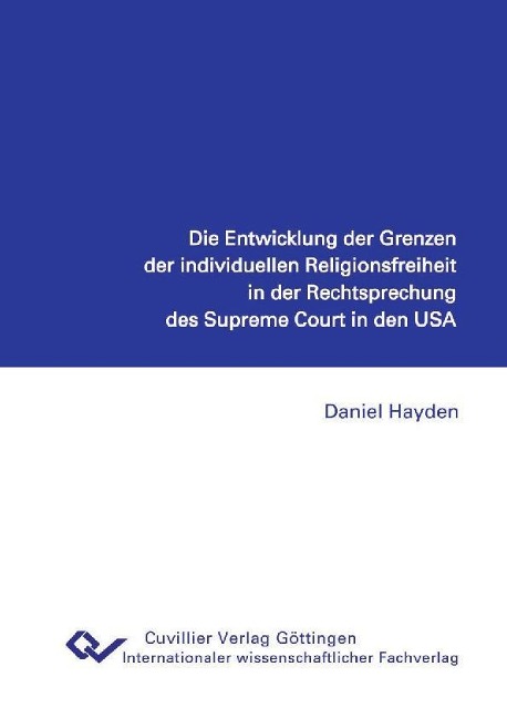 Die Entwicklung der Grenzen der individuellen Religionsfreiheit in der Rechtsprechung des Supreme Court in den USA - 