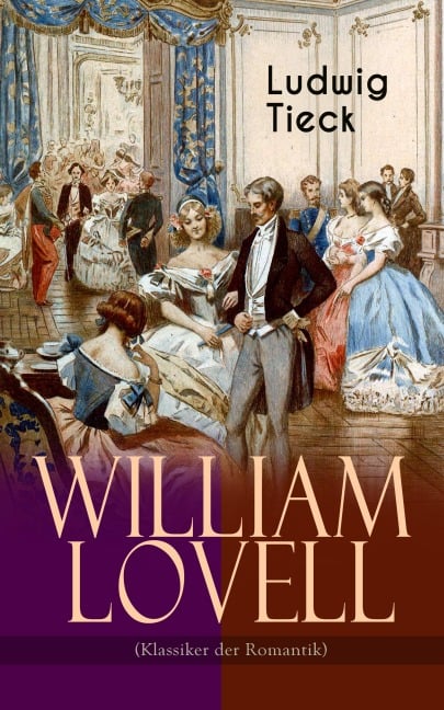 William Lovell (Klassiker der Romantik) - Ludwig Tieck