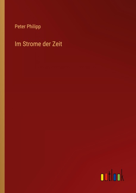 Im Strome der Zeit - Peter Philipp