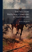 Cover-Bild zum Titel 'The Soldiers' National Cemetery at Gettysburg' von 'John Russell Bartlett'