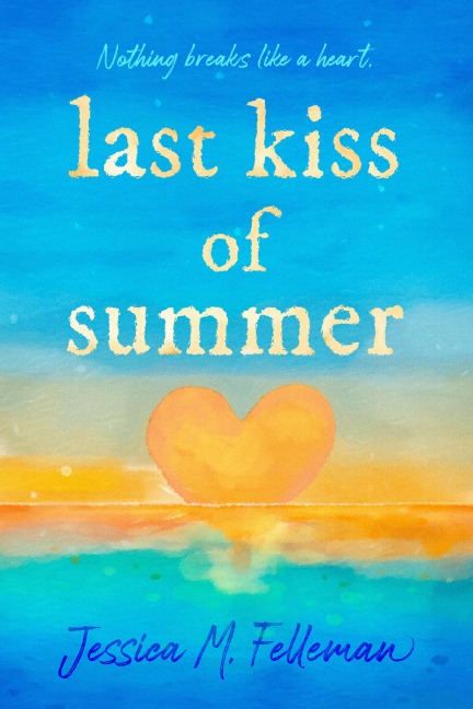 Last Kiss of Summer - Jessica M Felleman